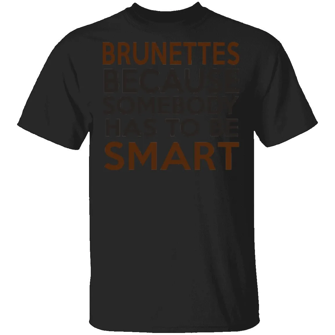 Brunettes Are Smart T-Shirt