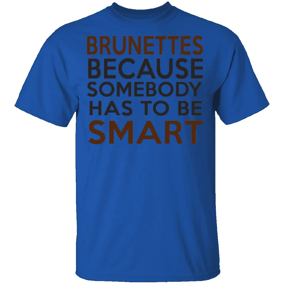 Brunettes Are Smart T-Shirt